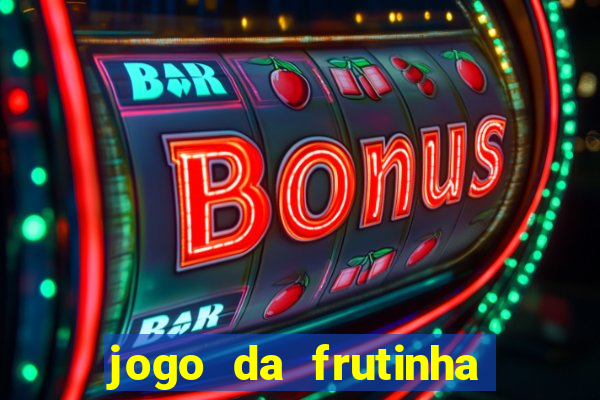 jogo da frutinha da dinheiro